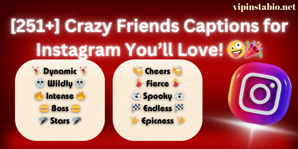 Crazy Friends Captions for Instagram