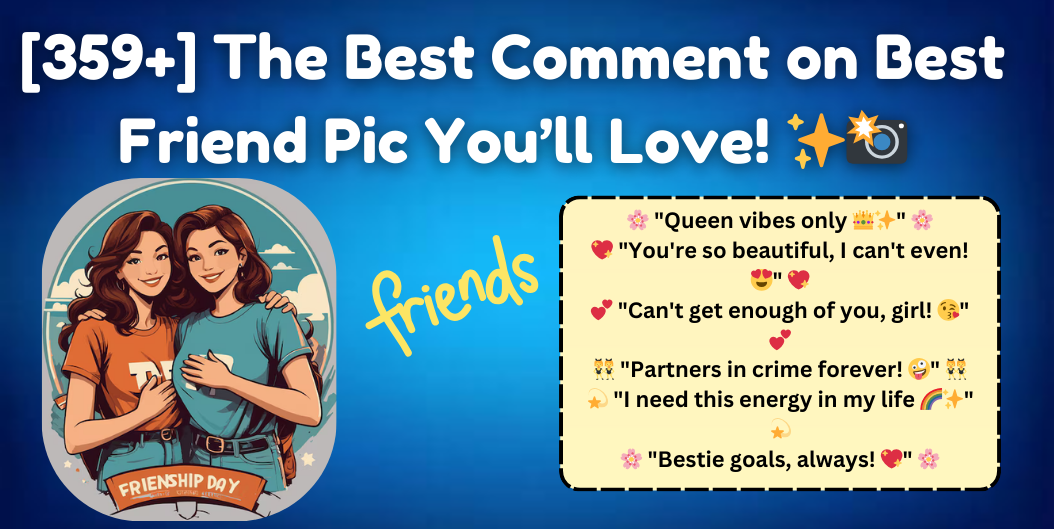 comment on best friend pic