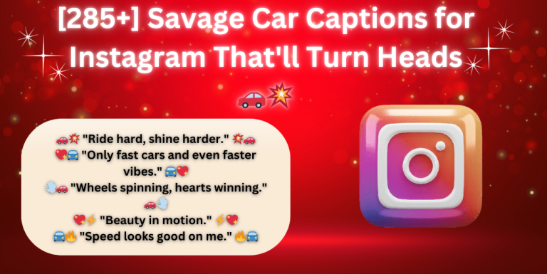 savage car captions for Instagram